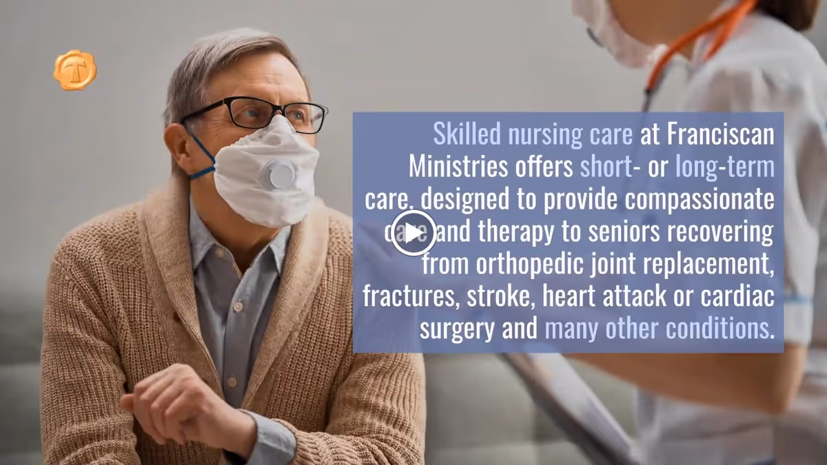 An elderly man wearing glasses and a protective face mask sits and listens attentively to a healthcare professional, who is also wearing a mask and a stethoscope. Text overlay describes skilled nursing care at Franciscan Ministries for seniors recovering from various medical conditions.