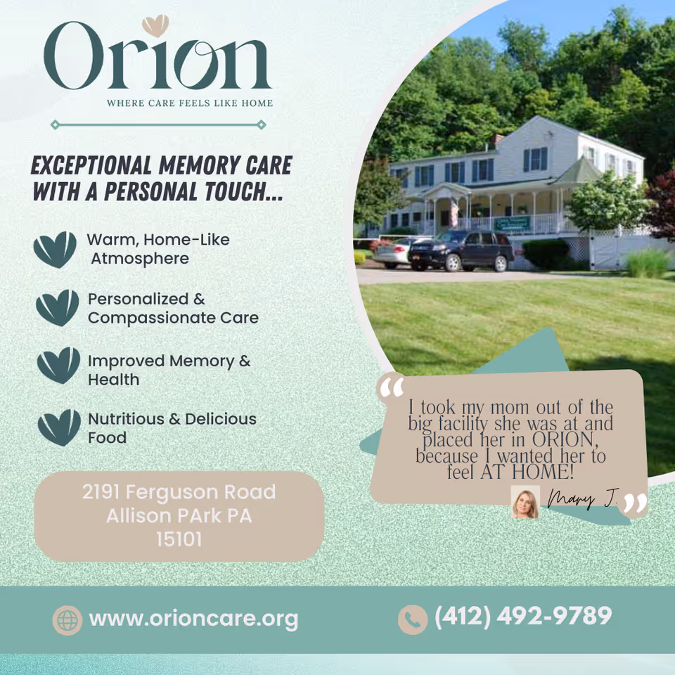 Advertisement for Orion Personal Care Residence featuring a photo of a large white building with a porch surrounded by greenery and parked cars. The ad highlights exceptional memory care with a personal touch, listing benefits such as a warm home-like atmosphere, personalized and compassionate care, improved memory and health, and nutritious and delicious food. It includes the address 2191 Ferguson Road, Allison Park PA 15101, the website www.orioncare.org, and phone number (412) 492-9789. There is also a testimonial quote from Mary J. about placing her mom in Orion to feel at home.