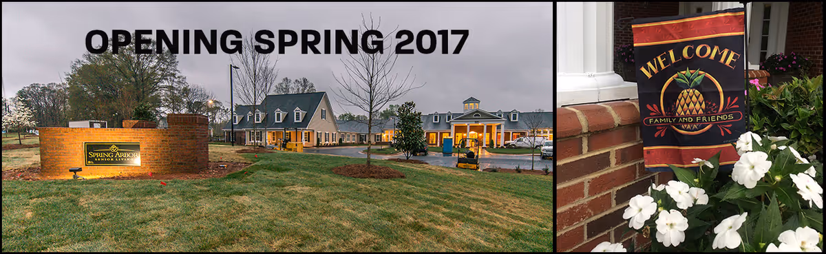 Front exterior of a senior living facility with a lawn and illuminated Spring Arbor sign under the text "OPENING SPRING 2017", alongside an inset close-up of a "WELCOME" flag and white flowers by a brick porch.