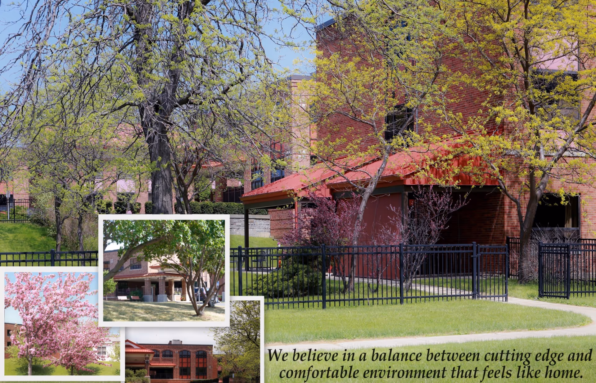 Outdoor view of a nursing and rehabilitation center with a red brick building, green grass, and trees with budding leaves. The image includes smaller inset photos showing different parts of the facility's exterior and landscaping, including blooming trees and building entrances. Text at the bottom reads, 'We believe in a balance between cutting edge and comfortable environment that feels like home.'