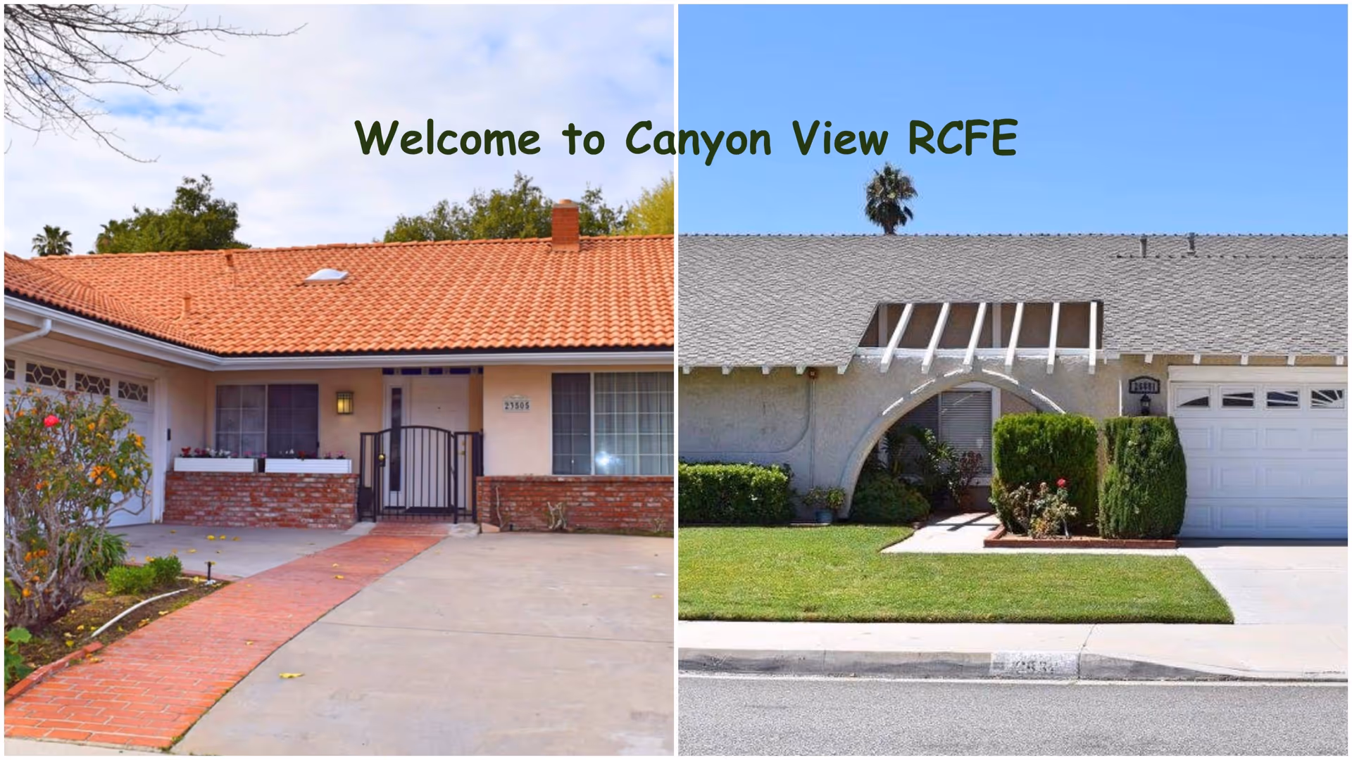 Two side-by-side images showing the exterior front views of residential buildings at Canyon View Residential Care Facility. The left image features a house with a red tile roof, brick accents, a gated front door, and a concrete driveway with a brick pathway. The right image shows a house with a gray shingle roof, an arched entryway, trimmed bushes, a green lawn, and a white garage door under a clear blue sky. Text above reads 'Welcome to Canyon View RCFE'.