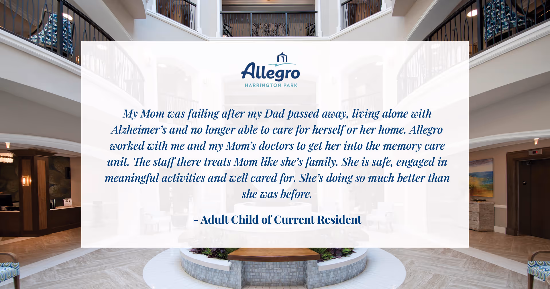 Interior view of a senior living facility lobby with a circular seating area and plants in the center. The space is bright with natural light coming from above, featuring multiple floors with railings and a welcoming atmosphere. Overlaid text shares a testimonial from an adult child of a current resident about the care provided at Allegro Senior Living in Harrington Park.